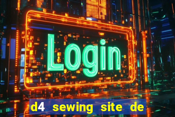 d4 sewing site de relacionamento login